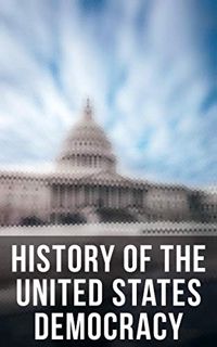 View [PDF EBOOK EPUB KINDLE] History of the United States Democracy: Key Civil Rights Acts, Constitu