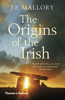 View EPUB KINDLE PDF EBOOK The Origins of the Irish by  J. P. Mallory 💘