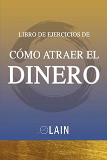 [Read] PDF EBOOK EPUB KINDLE Como Atraer el Dinero - Libro de Ejercicios (La Voz de tu Alma Pasos Pr