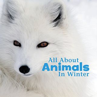[Read] [EPUB KINDLE PDF EBOOK] All About Animals in Winter (Celebrate Winter) by  Martha Elizabeth H