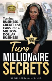 [Access] EPUB KINDLE PDF EBOOK Turo Millionaire Secrets: Turning Business Credit and Cars into a Mil