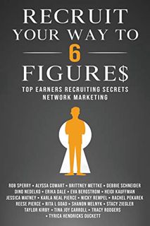 [READ] [EPUB KINDLE PDF EBOOK] Recruit Your Way To 6 Figures: Top Earners Recruiting Secrets Network
