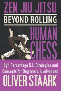Access [EBOOK EPUB KINDLE PDF] Zen Jiu Jitsu - Human Chess: High Percentage Strategies and Concepts