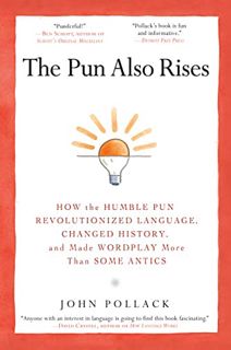 [Access] PDF EBOOK EPUB KINDLE The Pun Also Rises: How the Humble Pun Revolutionized Language, Chang