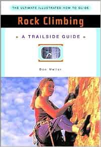 Get PDF EBOOK EPUB KINDLE Rock Climbing (A Trailside Guide) by Don Mellor,Ron Hildebrand 📜