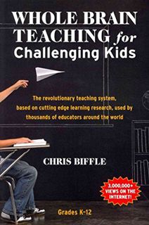 [Access] [PDF EBOOK EPUB KINDLE] Whole Brain Teaching for Challenging Kids: (and the rest of your cl