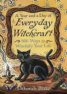 [Get] [EBOOK EPUB KINDLE PDF] A Year and a Day of Everyday Witchcraft: 366 Ways to Witchify Your Lif