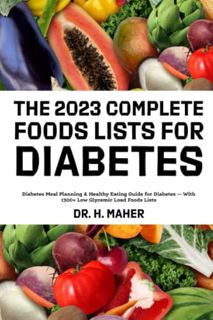 [Read] KINDLE PDF EBOOK EPUB The 2023 Complete Foods Lists for Diabetes: Diabetes Meal Planning & He