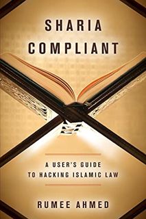 READ EPUB KINDLE PDF EBOOK Sharia Compliant: A User's Guide to Hacking Islamic Law (Encountering Tra