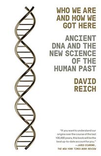 Get PDF EBOOK EPUB KINDLE Who We Are and How We Got Here: Ancient DNA and the New Science of the Hum
