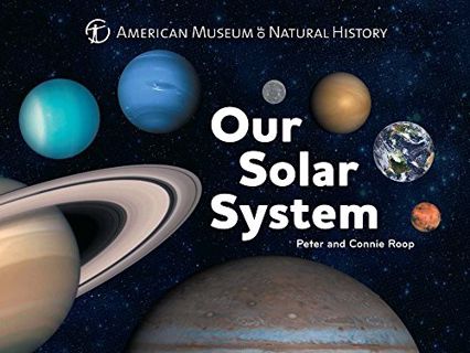 GET [EPUB KINDLE PDF EBOOK] Our Solar System (Volume 1) (Science for Toddlers) by  American Museum o