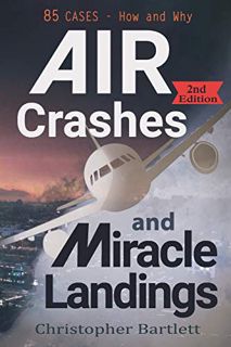 [VIEW] EPUB KINDLE PDF EBOOK Air Crashes and Miracle Landings: 85 CASES - How and Why by  Christophe
