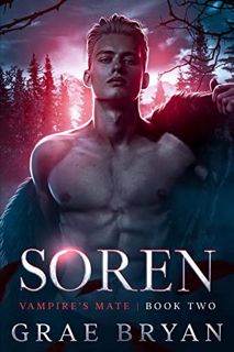 [ACCESS] EPUB KINDLE PDF EBOOK Soren (Vampire's Mate Book 2) by  Grae Bryan 📄
