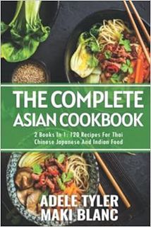 [GET] KINDLE PDF EBOOK EPUB The Complete Asian Cookbook: 2 Books In 1: 120 Recipes For Thai Chinese