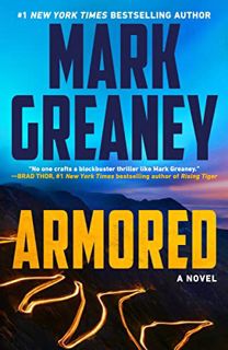 Read [EBOOK EPUB KINDLE PDF] Armored by  Mark Greaney 💛