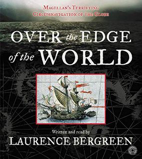 Get [KINDLE PDF EBOOK EPUB] Over the Edge of the World: Magellan's Terrifying Circumnavigation of th