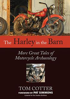 [Access] [EPUB KINDLE PDF EBOOK] The Harley in the Barn: More Great Tales of Motorcycle Archaeology