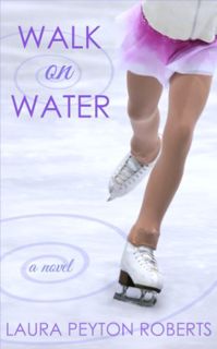 [Get] EBOOK EPUB KINDLE PDF Walk on Water by  Laura Peyton Roberts ✅