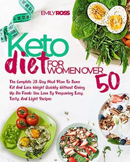 Access EBOOK EPUB KINDLE PDF Keto Diet For Women Over 50: The Complete 28-Day Meal Plan To Burn Fat