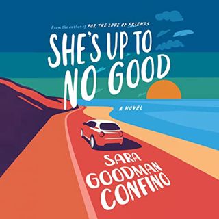 [ACCESS] EPUB KINDLE PDF EBOOK She's Up to No Good: A Novel by  Sara Goodman Confino,Holly Linneman,