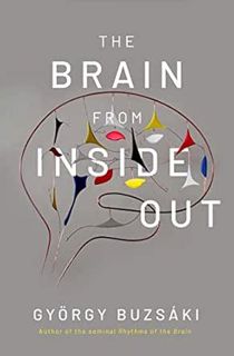 Access EBOOK EPUB KINDLE PDF The Brain from Inside Out by PhD Buzsáki György MD 📧