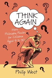 [VIEW] KINDLE PDF EBOOK EPUB Think Again: More Philosophy Puzzles for Children Aged 9 to 90 (Just Th