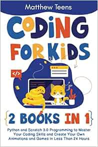 [READ] EBOOK EPUB KINDLE PDF Coding for Kids: 2 Books in 1: Python and Scratch 3.0 Programming to Ma