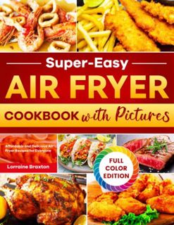 [VIEW] [KINDLE PDF EBOOK EPUB] Super-Easy Air Fryer Cookbook with Pictures: Affordable and Delicious