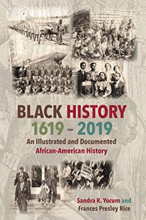 [VIEW] [EBOOK EPUB KINDLE PDF] Black History 1619-2019: An Illustrated and Documented African-Americ