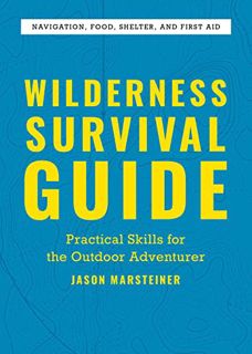 GET [KINDLE PDF EBOOK EPUB] Wilderness Survival Guide: Practical Skills for the Outdoor Adventurer b