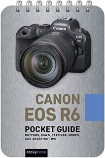 [View] EPUB KINDLE PDF EBOOK Canon EOS R6: Pocket Guide: Buttons, Dials, Settings, Modes, and Shooti