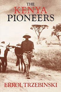 VIEW [EBOOK EPUB KINDLE PDF] The Kenya Pioneers by  Errol Trzebinski 📥