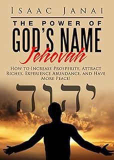 [Read] [EPUB KINDLE PDF EBOOK] The Power of God's Name Jehovah by Isaac Janai 📒
