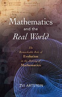 [Get] [PDF EBOOK EPUB KINDLE] Mathematics and the Real World: The Remarkable Role of Evolution in th