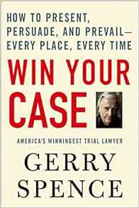 READ KINDLE PDF EBOOK EPUB Win Your Case: How to Present, Persuade, and Prevail--Every Place, Every