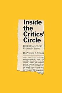 View [EBOOK EPUB KINDLE PDF] Inside the Critics’ Circle: Book Reviewing in Uncertain Times (Princeto