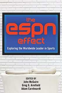 VIEW [EBOOK EPUB KINDLE PDF] The ESPN Effect: Exploring the Worldwide Leader in Sports by  John McGu