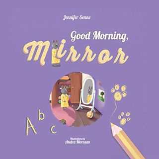 [GET] [PDF EBOOK EPUB KINDLE] Good Morning, Mirror! The Power of Positive Self-Talk (A Kid's Guide t
