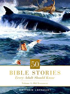 [GET] [EPUB KINDLE PDF EBOOK] 50 Bible Stories Every Adult Should Know: Volume 1: Old Testament (Vol
