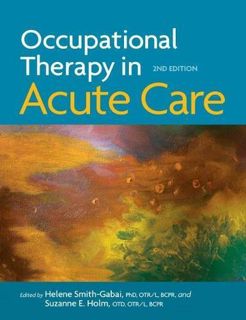 [Get] [EBOOK EPUB KINDLE PDF] Occupational Therapy in Acute Care by  Helene Smith-Gabai 📙