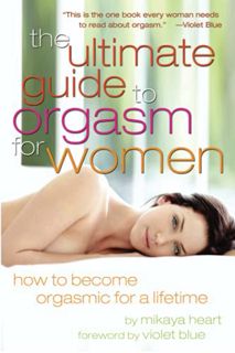VIEW [PDF EBOOK EPUB KINDLE] Ultimate Guide to Orgasm for Women: How to Become Orgasmic for a Lifeti