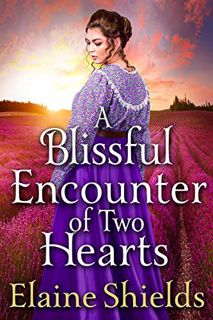 [View] PDF EBOOK EPUB KINDLE A Blissful Encounter of Two Hearts: A Historical Western Romance Book b