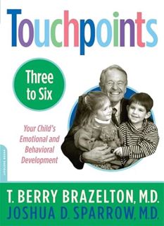 Access [PDF EBOOK EPUB KINDLE] Touchpoints 3 to 6 by  T. Berry Brazelton &  Joshua D. Sparrow 📥