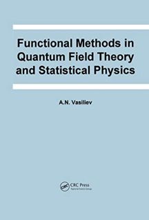 [Access] [EBOOK EPUB KINDLE PDF] Functional Methods in Quantum Field Theory and Statistical Physics