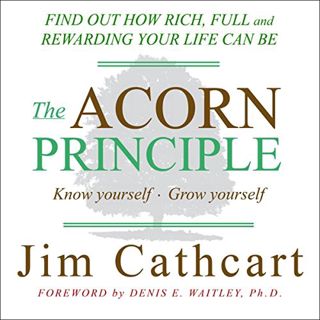 [Read] EPUB KINDLE PDF EBOOK The Acorn Principle: Know Yourself, Grow Yourself by  Jim Cathcart,Jim