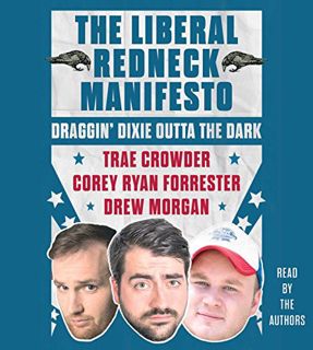 ACCESS [PDF EBOOK EPUB KINDLE] The Liberal Redneck Manifesto: Draggin' Dixie Outta the Dark by  Trae