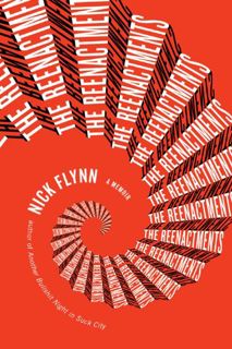 [VIEW] [PDF EBOOK EPUB KINDLE] The Reenactments: A Memoir by  Nick Flynn 📌