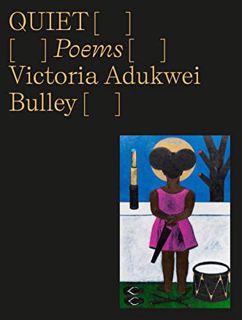 GET [KINDLE PDF EBOOK EPUB] Quiet: Poem by  Victoria Adukwei Bulley 📝
