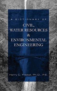 [Get] [EPUB KINDLE PDF EBOOK] A Dictionary of Civil, Water Resources & Environmental Engineering by