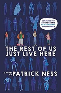 [READ] [EBOOK EPUB KINDLE PDF] The Rest of Us Just Live Here by  Patrick Ness 🧡